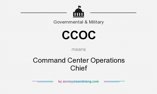 What does CCOC mean? It stands for Command Center Operations Chief