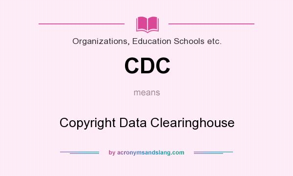 What does CDC mean? It stands for Copyright Data Clearinghouse