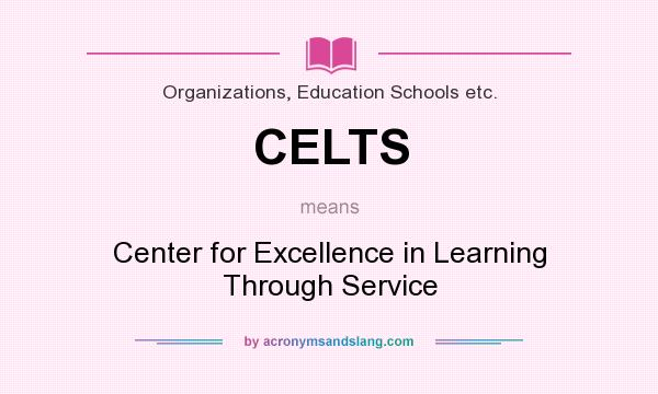 What does CELTS mean? It stands for Center for Excellence in Learning Through Service