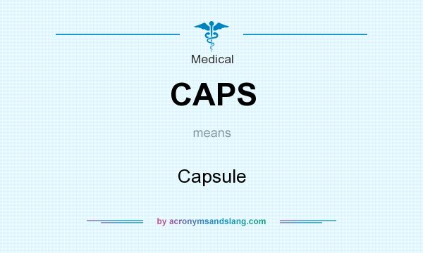 What does CAPS mean? It stands for Capsule