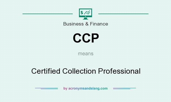 What does CCP mean? It stands for Certified Collection Professional