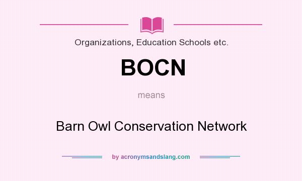 What does BOCN mean? It stands for Barn Owl Conservation Network