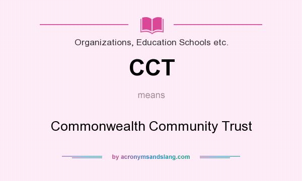 What does CCT mean? It stands for Commonwealth Community Trust