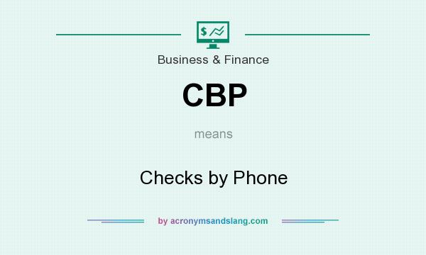 What does CBP mean? It stands for Checks by Phone