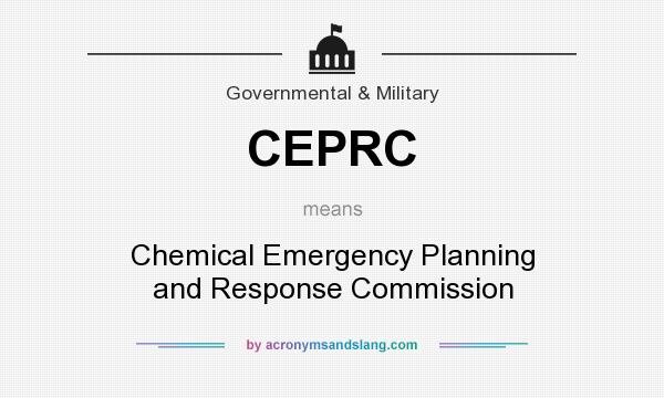 What does CEPRC mean? It stands for Chemical Emergency Planning and Response Commission