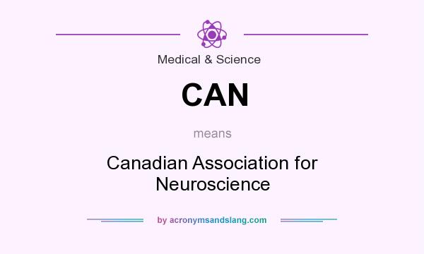 What does CAN mean? It stands for Canadian Association for Neuroscience