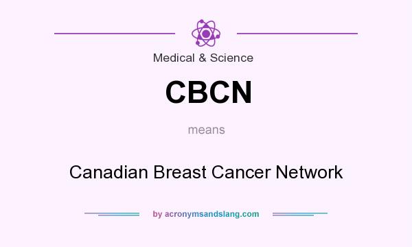 What does CBCN mean? It stands for Canadian Breast Cancer Network