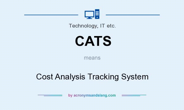 What does CATS mean? It stands for Cost Analysis Tracking System