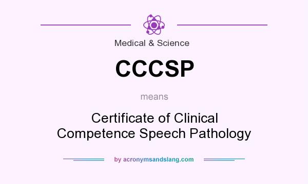 What does CCCSP mean? It stands for Certificate of Clinical Competence Speech Pathology
