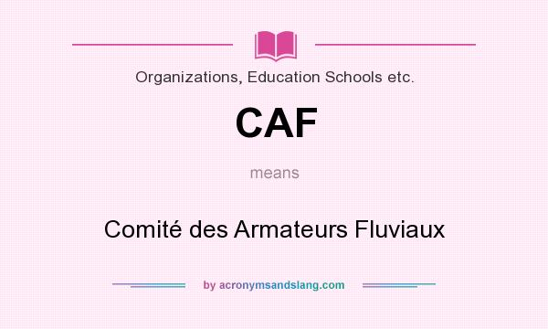 What does CAF mean? It stands for Comité des Armateurs Fluviaux