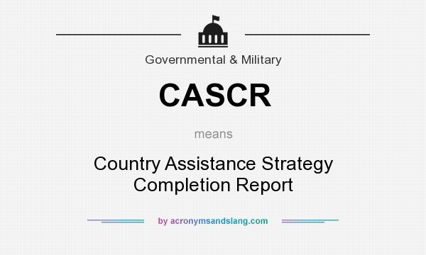 What does CASCR mean? It stands for Country Assistance Strategy Completion Report