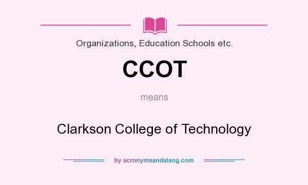 What does CCOT mean? It stands for Clarkson College of Technology