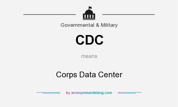 What does CDC mean? It stands for Corps Data Center