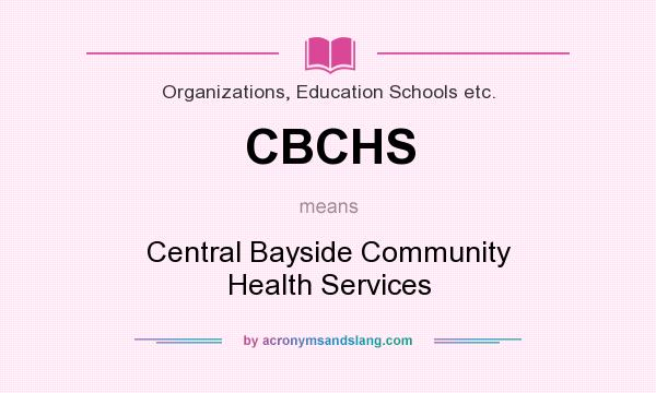 What does CBCHS mean? It stands for Central Bayside Community Health Services