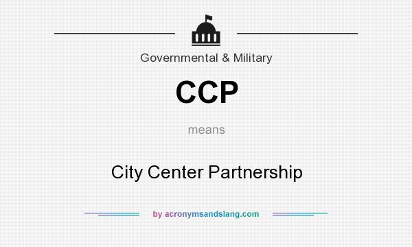 What does CCP mean? It stands for City Center Partnership