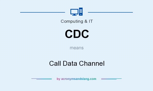 What does CDC mean? It stands for Call Data Channel