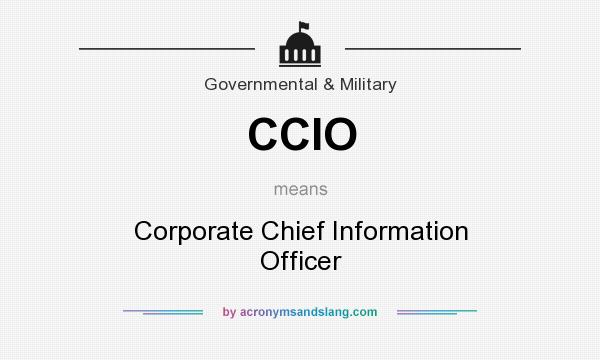 What does CCIO mean? It stands for Corporate Chief Information Officer