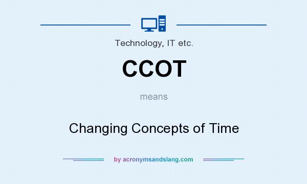 What does CCOT mean? It stands for Changing Concepts of Time