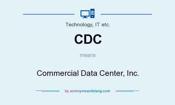 What does CDC mean? It stands for Commercial Data Center, Inc.
