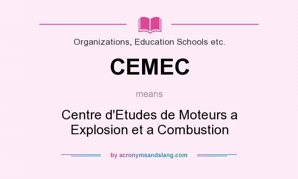 What does CEMEC mean? It stands for Centre d`Etudes de Moteurs a Explosion et a Combustion