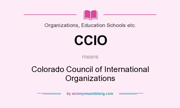 What does CCIO mean? It stands for Colorado Council of International Organizations