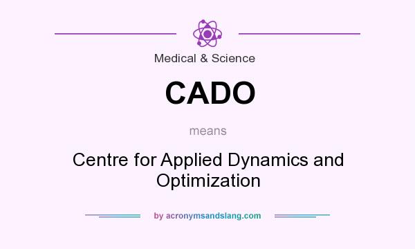 What does CADO mean? It stands for Centre for Applied Dynamics and Optimization