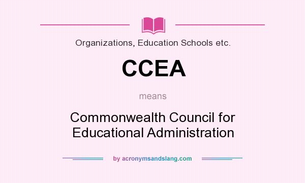 What does CCEA mean? It stands for Commonwealth Council for Educational Administration