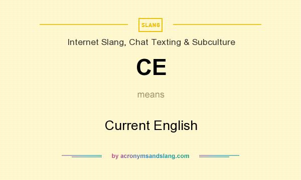 What does CE mean? It stands for Current English