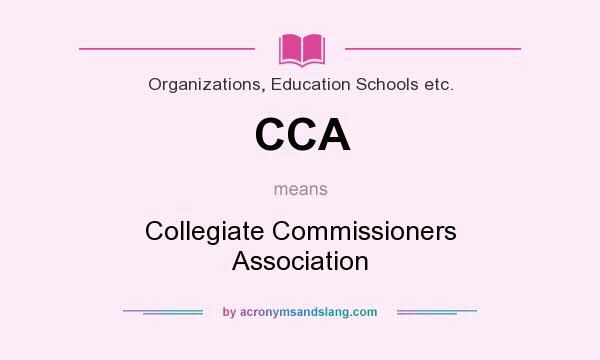 What does CCA mean? It stands for Collegiate Commissioners Association