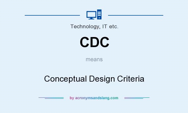 What does CDC mean? It stands for Conceptual Design Criteria
