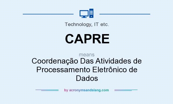 What does CAPRE mean? It stands for Coordenação Das Atividades de Processamento Eletrônico de Dados