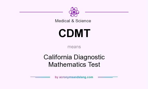 What does CDMT mean? It stands for California Diagnostic Mathematics Test