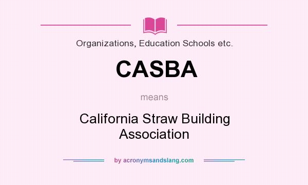 What does CASBA mean? It stands for California Straw Building Association