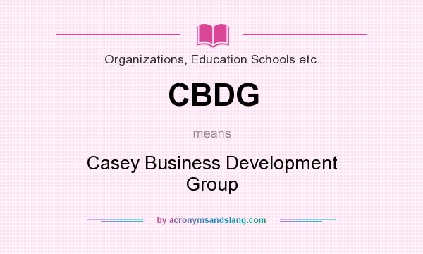 What does CBDG mean? It stands for Casey Business Development Group