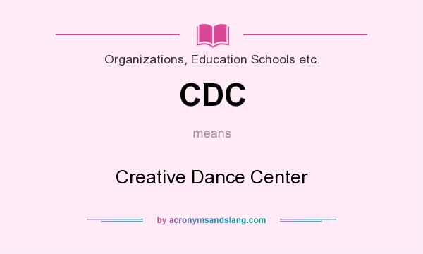 What does CDC mean? It stands for Creative Dance Center