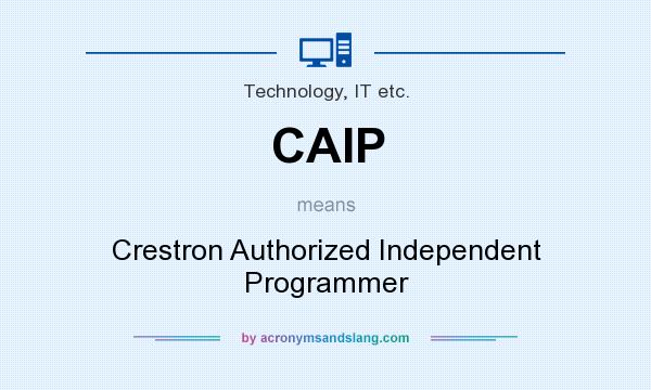 What does CAIP mean? It stands for Crestron Authorized Independent Programmer