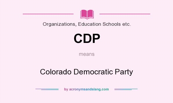 What does CDP mean? It stands for Colorado Democratic Party