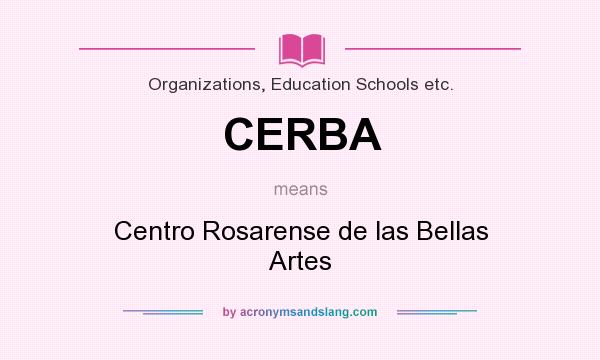 What does CERBA mean? It stands for Centro Rosarense de las Bellas Artes