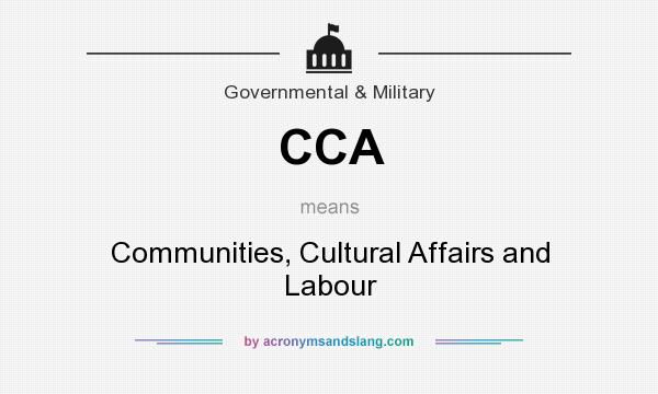 What does CCA mean? It stands for Communities, Cultural Affairs and Labour