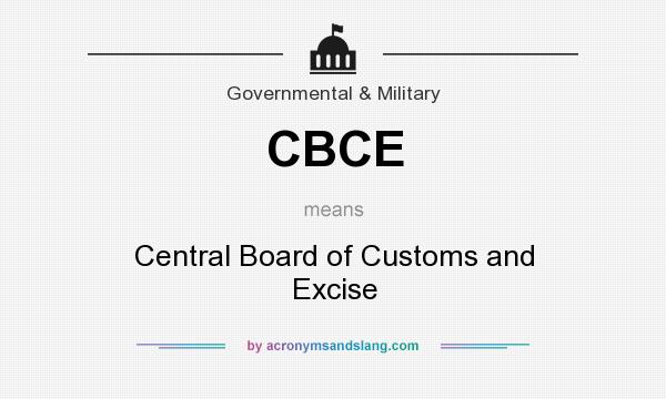 What does CBCE mean? It stands for Central Board of Customs and Excise