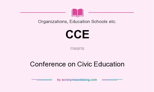 What does CCE mean? It stands for Conference on Civic Education