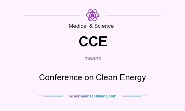 What does CCE mean? It stands for Conference on Clean Energy
