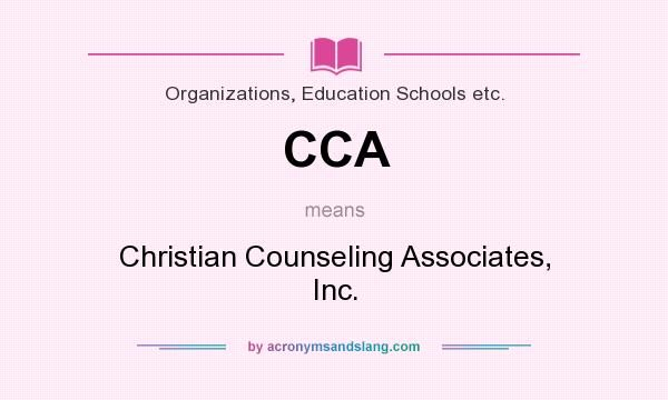 What does CCA mean? It stands for Christian Counseling Associates, Inc.