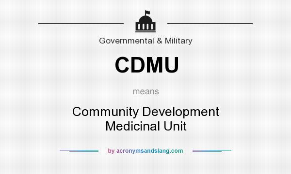 What does CDMU mean? It stands for Community Development Medicinal Unit