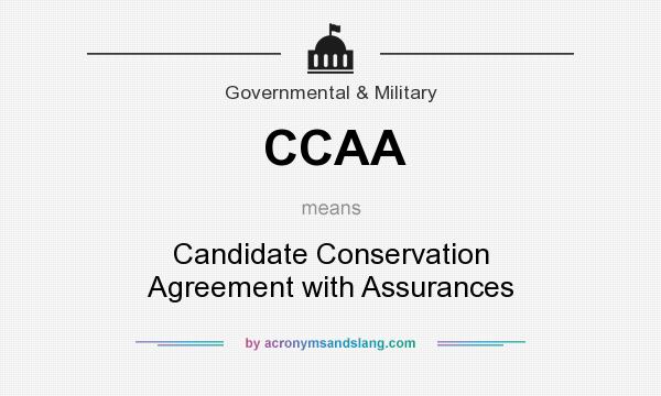 What does CCAA mean? It stands for Candidate Conservation Agreement with Assurances
