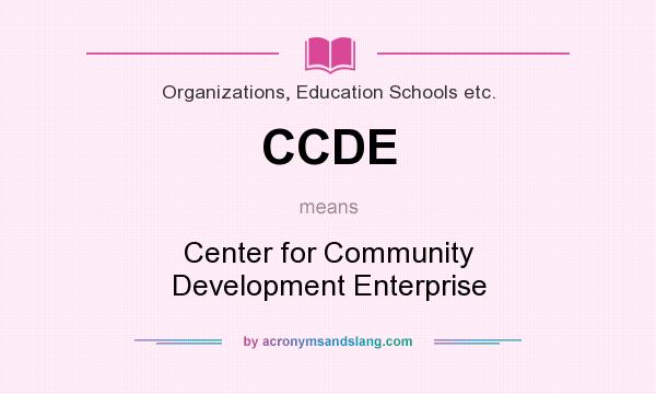What does CCDE mean? It stands for Center for Community Development Enterprise