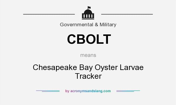 What does CBOLT mean? It stands for Chesapeake Bay Oyster Larvae Tracker