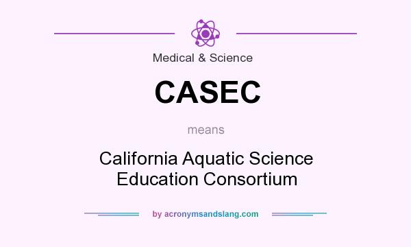 What does CASEC mean? It stands for California Aquatic Science Education Consortium