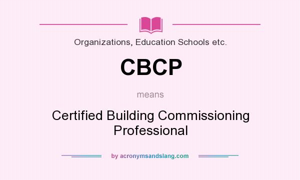 What does CBCP mean? It stands for Certified Building Commissioning Professional