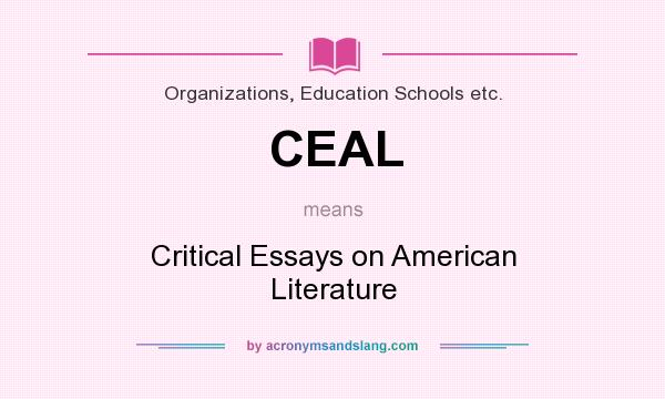 What does CEAL mean? It stands for Critical Essays on American Literature